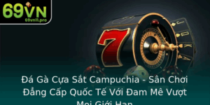 A Ga Cua Sat Campuchia San Choi Ang Cap Quoc Te Voi Am Me Vuot Moi Gioi Han