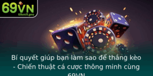 Bi Quyet Giup Ban Lam Sao E Thang Keo Chien Thuat Ca Cuoc Thong Minh Cung 69Vn