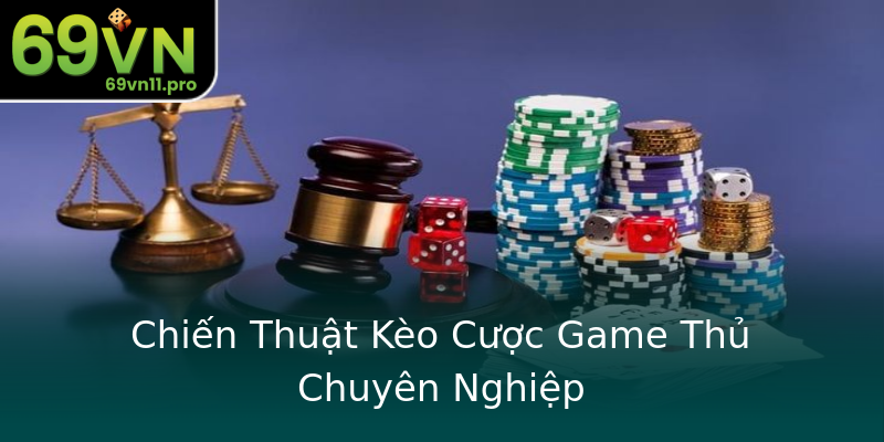Chiến Thuật Kèo Cược Game Thủ Chuyên Nghiệp Chiến Thuật Kèo Cược Game Thủ Chuyên Nghiệp