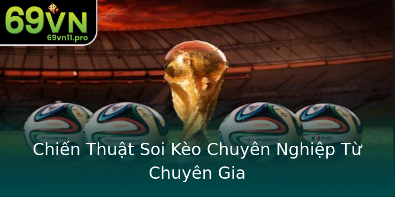 Chiến Thuật Soi Kèo Chuyên Nghiệp Từ Chuyên Gia Chiến Thuật Soi Kèo Chuyên Nghiệp Từ Chuyên Gia