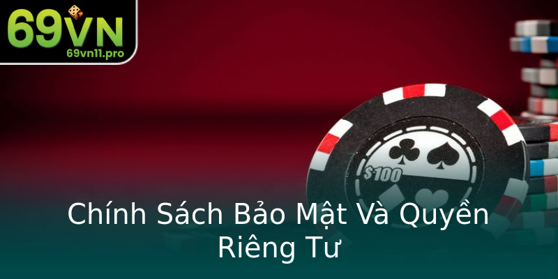 Chính Sách Bảo Mật Và Quyền Riêng Tư Chính Sách Bảo Mật Và Quyền Riêng Tư