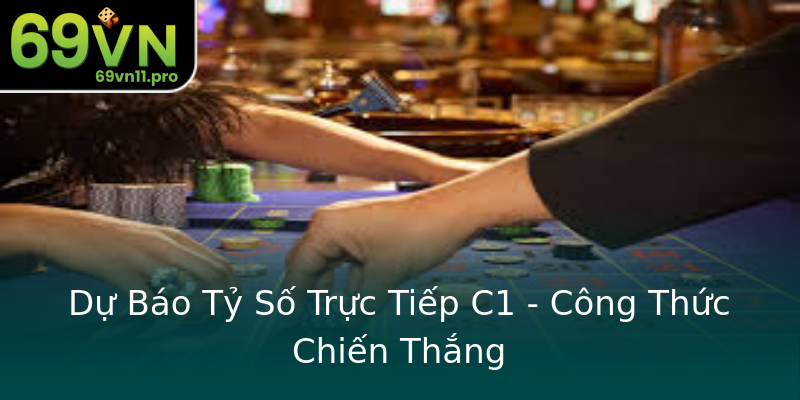 Dự Báo Tỷ Số Trực Tiếp C1 - Công Thức Chiến Thắng Dự Báo Tỷ Số Trực Tiếp C1 - Công Thức Chiến Thắng