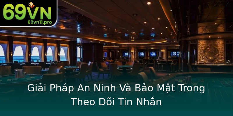 Giải Pháp An Ninh Và Bảo Mật Trong Theo Dõi Tin Nhắn Giải Pháp An Ninh Và Bảo Mật Trong Theo Dõi Tin Nhắn