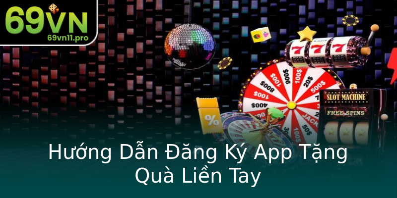 Hướng Dẫn Đăng Ký App Tặng Quà Liền Tay Hướng Dẫn Đăng Ký App Tặng Quà Liền Tay
