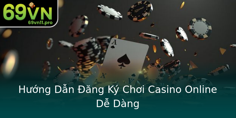 Hướng Dẫn Đăng Ký Chơi Casino Online Dễ Dàng Hướng Dẫn Đăng Ký Chơi Casino Online Dễ Dàng