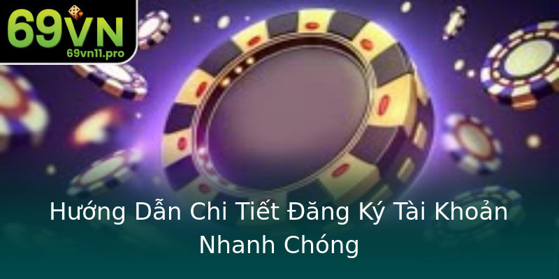 Hướng Dẫn Chi Tiết Đăng Ký Tài Khoản Nhanh Chóng Hướng Dẫn Chi Tiết Đăng Ký Tài Khoản Nhanh Chóng