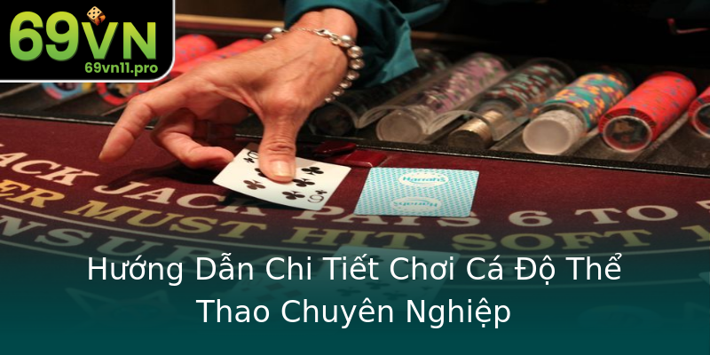 Hướng Dẫn Chi Tiết Chơi Cá Độ Thể Thao Chuyên Nghiệp Hướng Dẫn Chi Tiết Chơi Cá Độ Thể Thao Chuyên Nghiệp