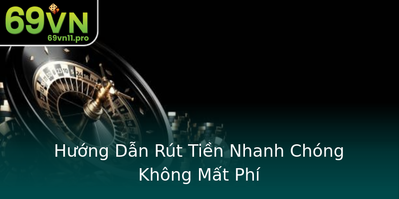 Hướng Dẫn Rút Tiền Nhanh Chóng Không Mất Phí Hướng Dẫn Rút Tiền Nhanh Chóng Không Mất Phí
