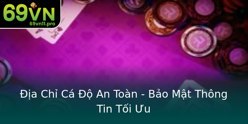Địa Chỉ Cá Độ An Toàn - Bảo Mật Thông Tin Tối Ưu Địa Chỉ Cá Độ An Toàn - Bảo Mật Thông Tin Tối Ưu