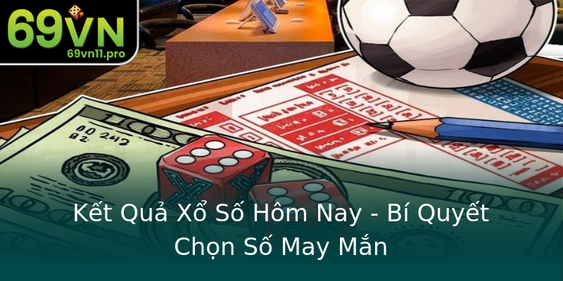 Kết Quả Xổ Số Hôm Nay - Bí Quyết Chọn Số May Mắn Kết Quả Xổ Số Hôm Nay - Bí Quyết Chọn Số May Mắn