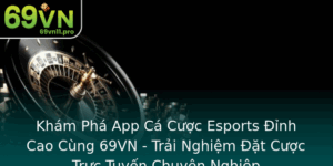 Kham Pha App Ca Cuoc Esports Inh Cao Cung 69Vn Trai Nghiem At Cuoc Truc Tuyen Chuyen Nghiep