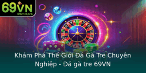 Kham Pha The Gioi A Ga Tre Chuyen Nghiep A Ga Tre 69Vn