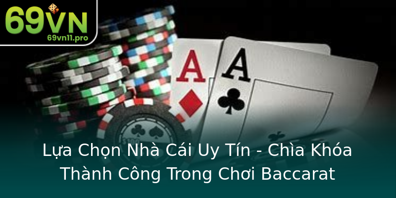 Lựa Chọn Nhà Cái Uy Tín - Chìa Khóa Thành Công Trong Chơi Baccarat Lựa Chọn Nhà Cái Uy Tín - Chìa Khóa Thành Công Trong Chơi Baccarat