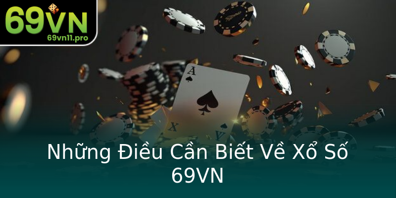 Những Điều Cần Biết Về Xổ Số 69VN Những Điều Cần Biết Về Xổ Số 69VN