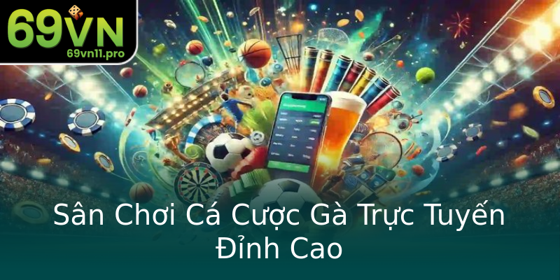 Sân Chơi Cá Cược Gà Trực Tuyến Đỉnh Cao Sân Chơi Cá Cược Gà Trực Tuyến Đỉnh Cao